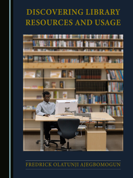 Title details for Discovering Library Resources and Usage by Fredrick Olatunji Ajegbomogun - Available